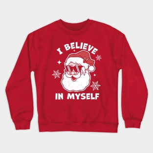 I Believe In Myself Santa Claus - Funny Christmas Santa Xmas Crewneck Sweatshirt